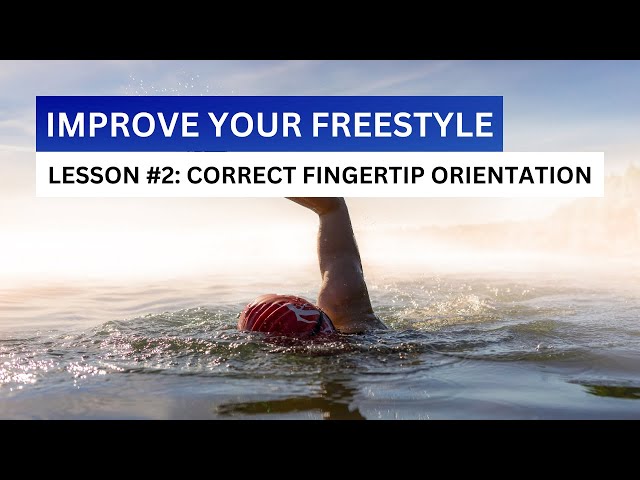 Correct Fingertip Orientation for Swimmers: How to Improve Your Freestyle Part 2