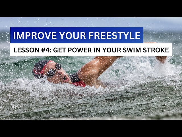 Get Power in Your Swim Stroke: How to Improve Your Freestyle Part 4